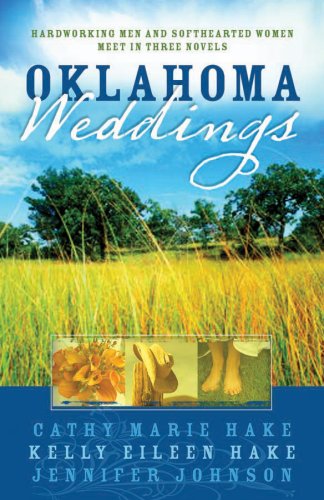 Oklahoma Weddings: In His Will/Through His Grace/By His Hand by Cathy Marie Hake