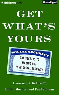 Get What's Yours: The Secrets to Maxing Out Your Social Security