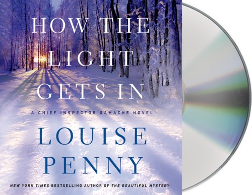 How the Light Gets In: A Chief Inspector Gamache Novel by Louise Penny
