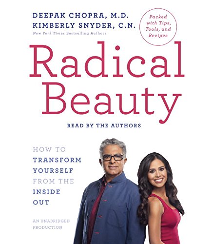 Radical Beauty: How to Transform Yourself from the Inside Out by Deepak Chopra