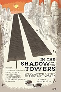In the Shadow of the Towers: Speculative Fiction in a Post-9/11 World by Douglas Lain