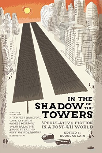 In the Shadow of the Towers: Speculative Fiction in a Post-9/11 World by Douglas Lain