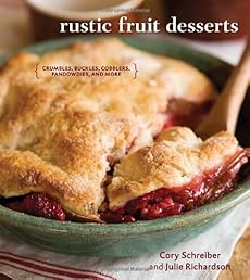 Rustic Fruit Desserts: Crumbles, Buckles, Cobblers, Pandowdies, and More