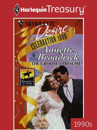 THE GROOM, I PRESUME? (Daughters of Texas Book 1) by Annette Broadrick