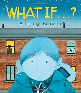 What If... ? by Anthony Browne 
			
			
		
		
		
       	 
       		
       			(Author, Illustrator)