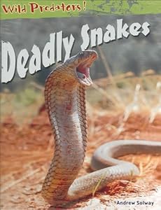 Deadly Snakes (Wild Predators)