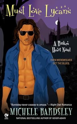 Must Love Lycans: A Broken Heart Novel