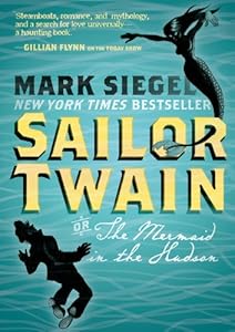 Sailor Twain: Or: The Mermaid in the Hudson by Mark Siegel