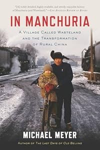 In Manchuria: A Village Called Wasteland and the Transformation of Rural China