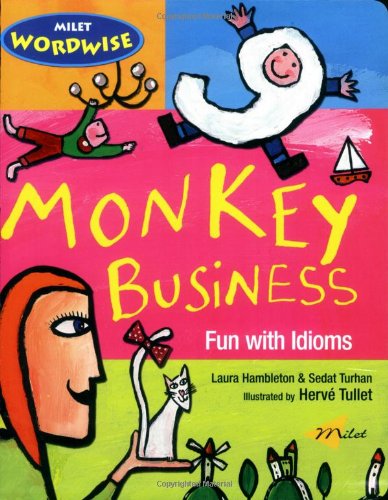 Monkey Business: Fun with Idioms (Milet Wordwise series) by Herve Tullet