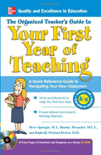 The Organized Teacher's Guide to Your First Year of Teaching with CD-ROM by Steve Springer