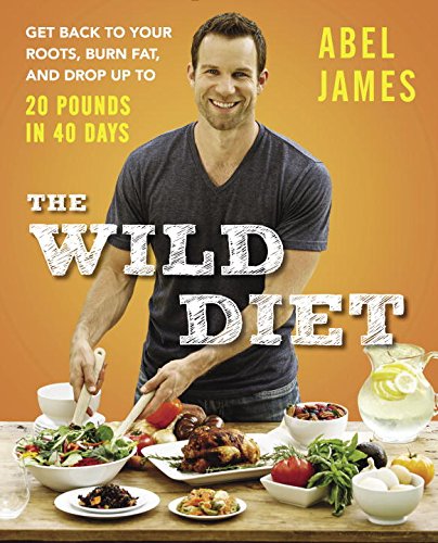 The wild diet by Abel James