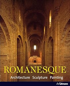Romanesque: Architecture, Sculpture, Painting
