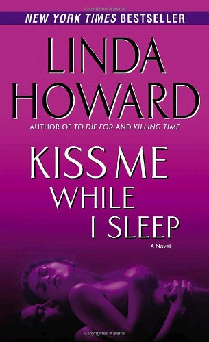 Kiss Me While I Sleep: A Novel by Linda Howard