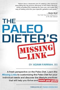 The Paleo Dieter's Missing Link: The Complete, Practical Guide To Living The Paleo Diet by Adam Farrah