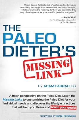 The Paleo Dieter's Missing Link: The Complete, Practical Guide To Living The Paleo Diet