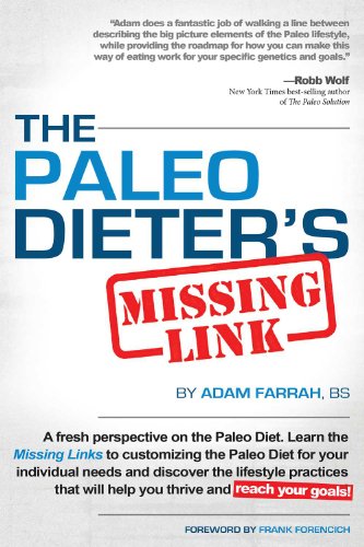 The Paleo Dieter's Missing Link: The Complete, Practical Guide To Living The Paleo Diet by Adam Farrah