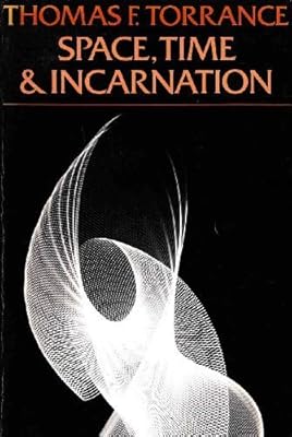 Space, Time and Incarnation (Galaxy Books) by Thomas Forsyth Torrance (1978-09-03)