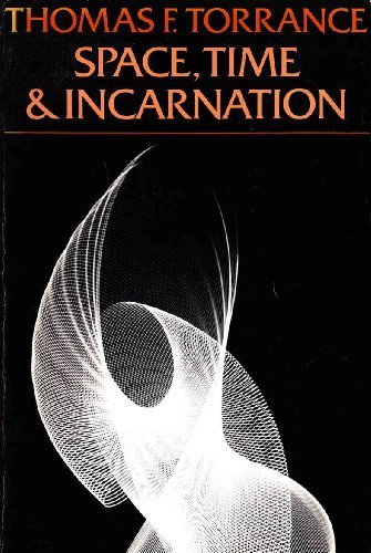 Space, Time and Incarnation (Galaxy Books) by Thomas Forsyth Torrance (1978-09-03) by Thomas Forsyth Torrance