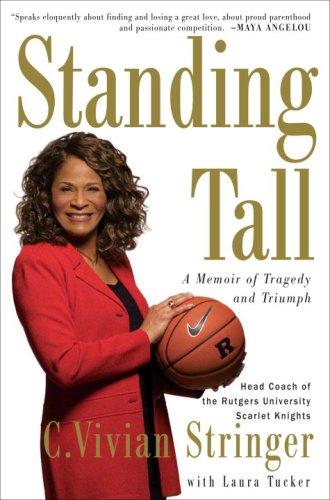 Standing Tall: A Memoir of Tragedy and Triumph by C. Vivian Stringer