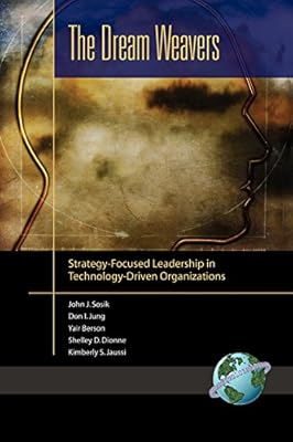 The Dream Weavers: Strategy-Focused Leadership in Technology-Driven Organizations