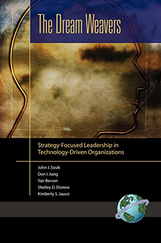 The Dream Weavers: Strategy-Focused Leadership in Technology-Driven Organizations by John J. Sosik