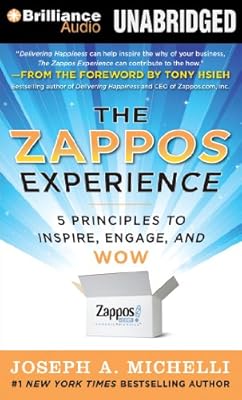 The Zappos Experience: 5 Principles to Inspire, Engage, and WOW