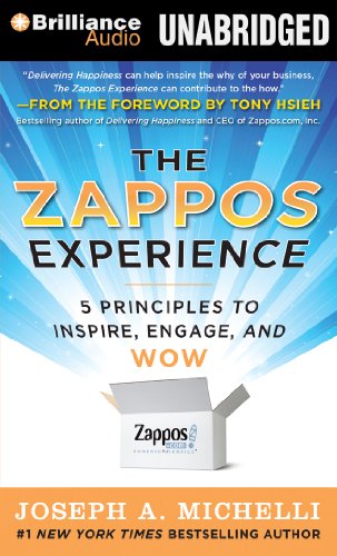 The Zappos Experience: 5 Principles to Inspire, Engage, and WOW by Joseph A. Michelli