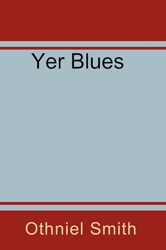 Yer Blues by Othniel Smith