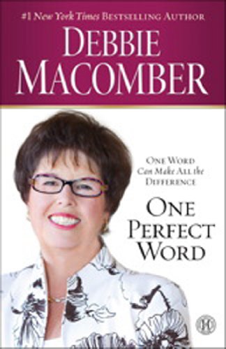 One Perfect Word: One Word Can Make All the Difference by Debbie Macomber
