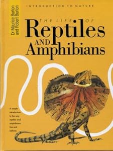 THE LIFE OF REPTILES AND AMPHIBIANS. by Dr Maurice and Robert Burton. Burton
