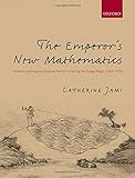 Catherine Jami, "The Emperor's New Mathematics: Western Learning and Imperial Authority During the Kangxi Reign (1662-1722)" (Oxford UP, 2012)