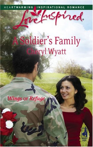A Soldier's Family (Wings of Refuge) by Cheryl Wyatt