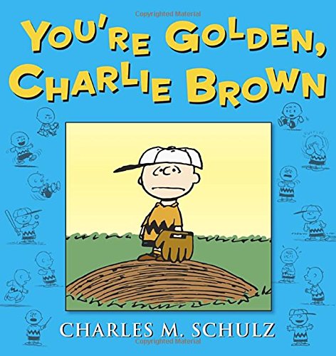 You're Golden, Charlie Brown by Charles M Schulz