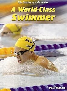A World-Class Swimmer (Making of a Champion)