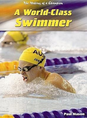 A World-Class Swimmer (Making of a Champion)