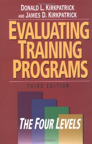 Evaluating Training Programs: The Four Levels (3rd Edition) by Donald L Kirkpatrick