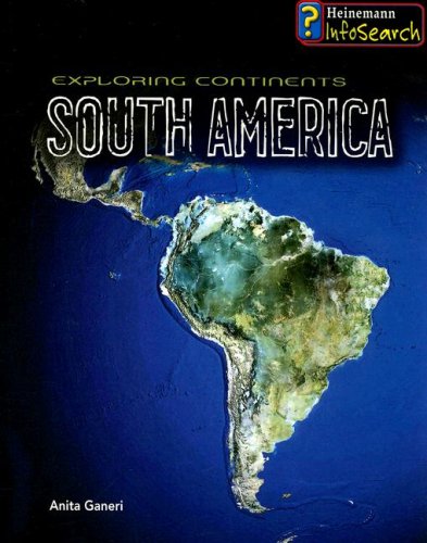 Exploring South America (Exploring Continents) by Anita Ganeri