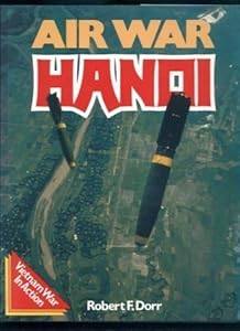 Air War Hanoi (Vietnam War in Action) by Robert F Dorr