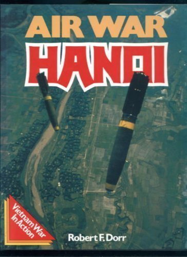 Air War Hanoi (Vietnam War in Action) by Robert F Dorr