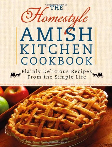 The Homestyle Amish Kitchen Cookbook: Plainly Delicious Recipes from the Simple Life by Georgia Varozza