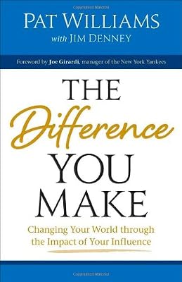 Difference You Make, The: Changing Your World through the Impact of Your Influence