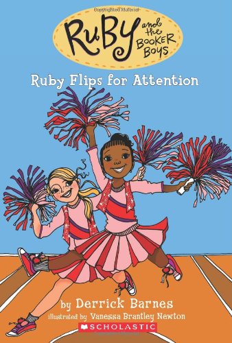Ruby and the Booker Boys #4: Ruby Flips For Attention by Derrick D Barnes