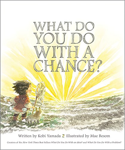 What Do You Do With a Chance? by Kobi Yamada