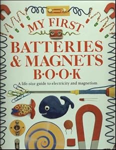 MY FIRST BATTERIES & MAGNETS BOOK