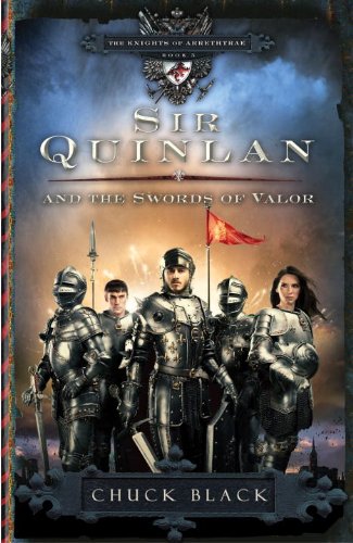 Sir Quinlan and the Swords of Valor (The Knights of Arrethtrae) by Chuck Black