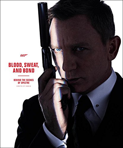 Blood, Sweat, and Bond: Behind the Scenes of Spectre by DK