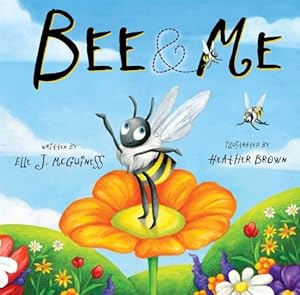 Bee &amp; Me by Elle J. McGuinness