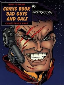 How to Draw Comic Book Bad Guys and Gals (How to Draw (Watson Guptill))