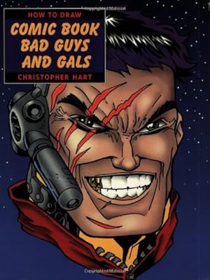 How to Draw Comic Book Bad Guys and Gals (How to Draw (Watson Guptill))